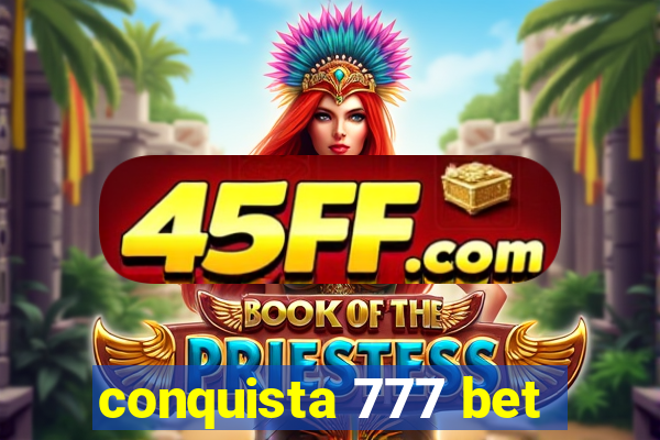 conquista 777 bet